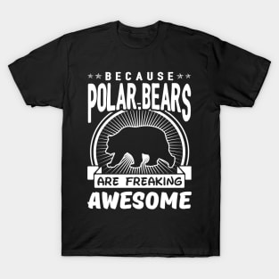 Polar Bears Are Freaking Awesome T-Shirt